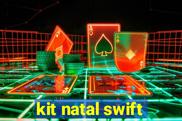 kit natal swift